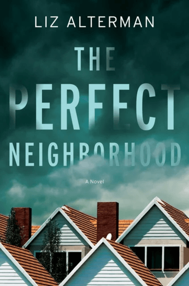 The Perfect Neighborhood av Liz Alterman