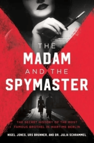 The Madam and the Spymaster av Urs Brunner, Nigel Jones, Julia Schrammel
