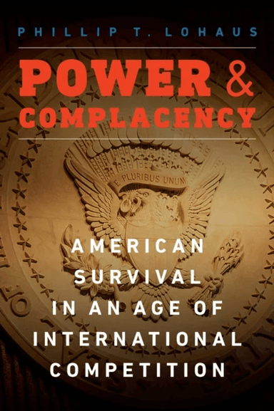 Power and Complacency av Phillip T Lohaus