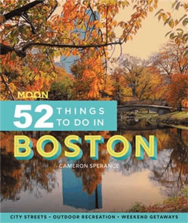 Moon 52 Things to Do in Boston (First Edition) av Cameron Sperance