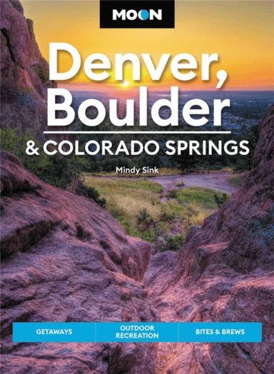 Moon Denver, Boulder &amp; Colorado Springs (Third Edition) av Mindy Sink