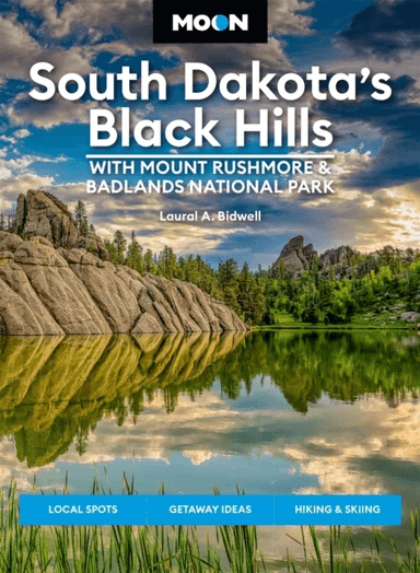Moon South Dakota¿s Black Hills: With Mount Rushmore &amp; Badlands National Park (Fifth Edition) av Laural Bidwell