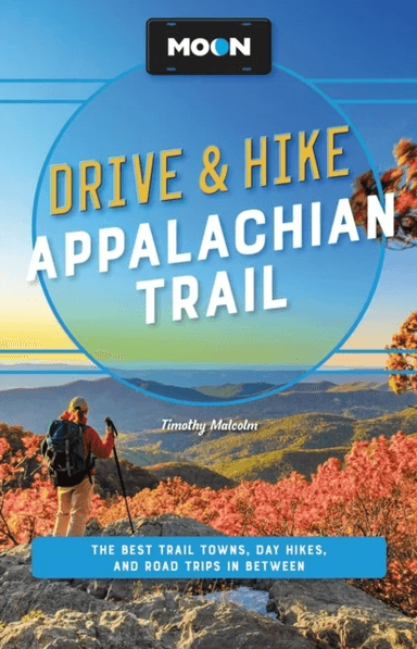Moon Drive &amp; Hike Appalachian Trail (Second Edition) av Timothy Malcolm