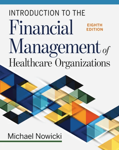 Introduction to the Financial Management of Healthcare Organizations av Michael Nowicki