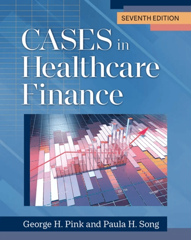 Cases in Healthcare Finance av George H. Pink, Paula H. Song