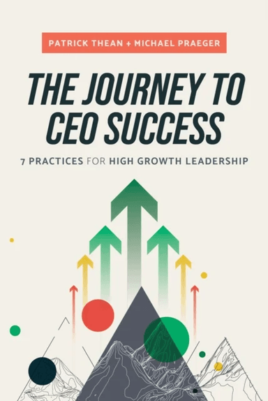 The Journey to CEO Success av Patrick Thean