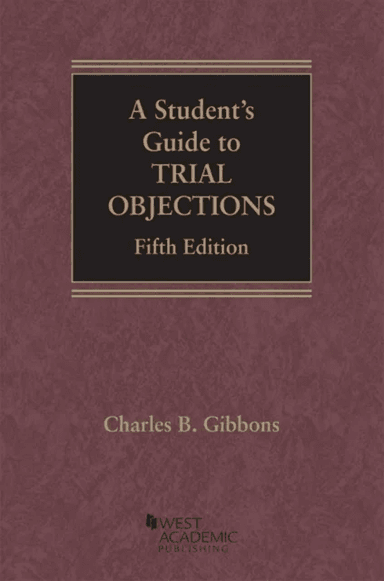 A Student's Guide to Trial Objections av Charles B. Gibbons