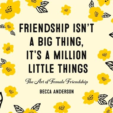 Friendship Isn't a Big Thing, It's a Million Little Things av Becca Anderson
