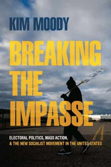 Breaking the Impasse av Kim Moody