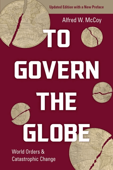 To Govern the Globe av Alfred McCoy