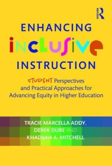 Enhancing Inclusive Instruction av Tracie Marcella Addy, Derek Dube, Khadijah A. Mitchell