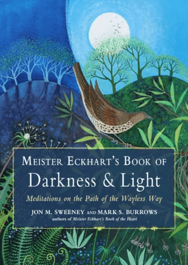 Meister Eckhart's Book of Darkness &amp; Light av Jon M. (Jon M. Sweeney) Sweeney, Mark S. (Mark S. Burrows) Burrows, Meister (Meister Eckhart) E