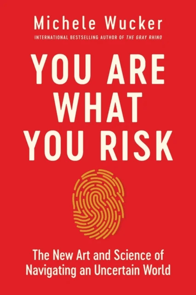 You Are What You Risk av Michele Wucker