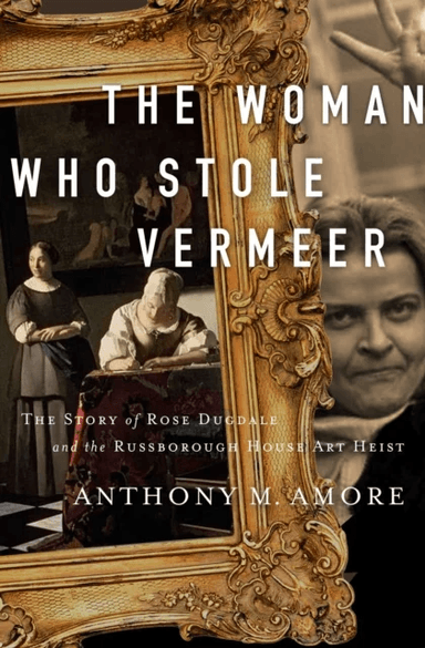 The Woman Who Stole Vermeer av Anthony M. Amore