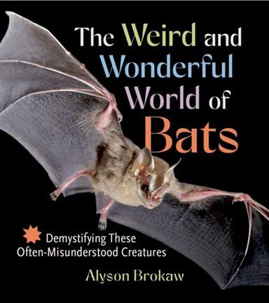 The Weird and Wonderful World of Bats av Alyson Brokaw
