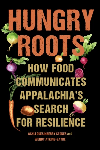Hungry Roots av Ashli Quesinberry Stokes, Wendy Atkins-Sayre