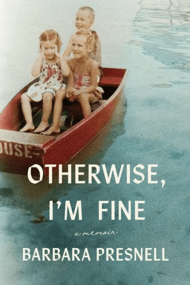 Otherwise, I'm Fine av Barbara Presnell