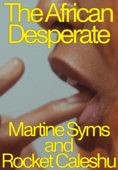The African Desperate av Martine Syms, Rocket Caleshu