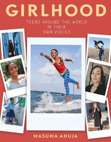 Girlhood: Teens around the World in Their Own Voices av Masuma Ahuja