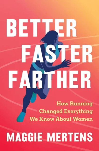 Better Faster Farther av Maggie Mertens