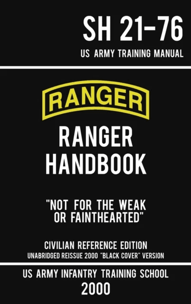 US Army Ranger Handbook SH 21-76 - "Black Cover" Version (2000 Civilian Reference Edition) av Us Army Infantry Training School