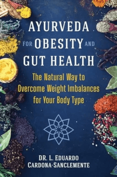 Ayurveda for Obesity and Gut Health av Dr. L. Eduardo Cardona-Sanclemente
