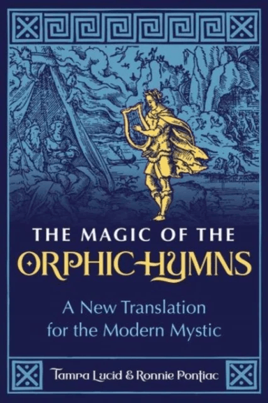 The Magic of the Orphic Hymns av Tamra Lucid, Ronnie Pontiac