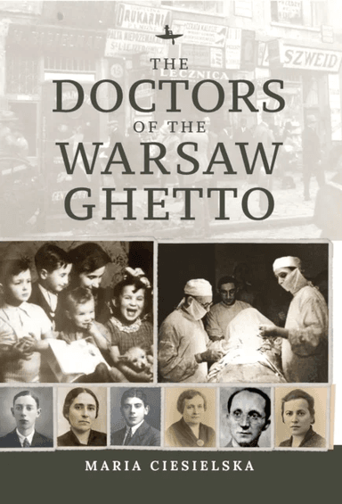 The Doctors of the Warsaw Ghetto av Maria Ciesielska