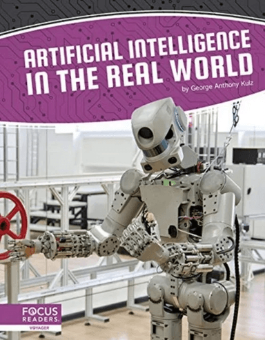 Artificial Intelligence: Artificial Intelligence in the Real World av George Anthony Kulz