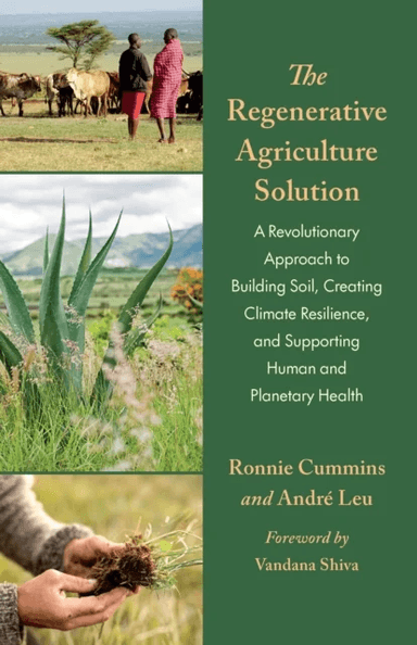 The Regenerative Agriculture Solution av Andre Leu, Ronnie Cummins
