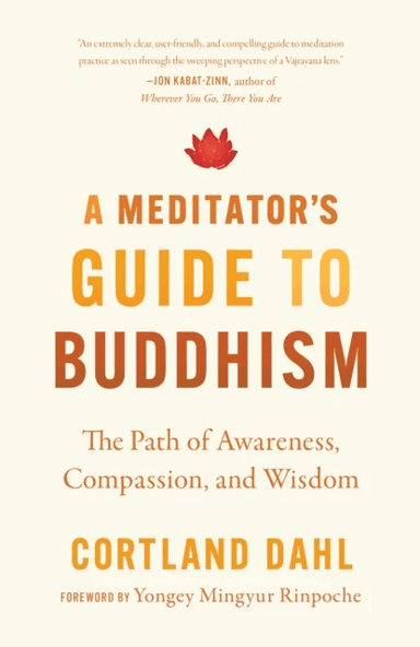 Meditator's Guide to Buddhism,A av Cortland Dahl, Yongey Mingyur Rinpoche