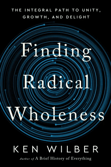 Finding Radical Wholeness av Ken Wilber