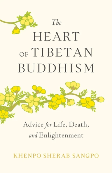 The Heart of Tibetan Buddhism av Khenpo Sherab Sangpo