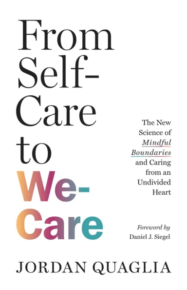 From Self-Care to We-Care av Jordan Quaglia