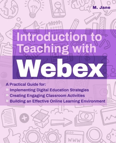 Introduction To Teaching With Webex av M. Jane