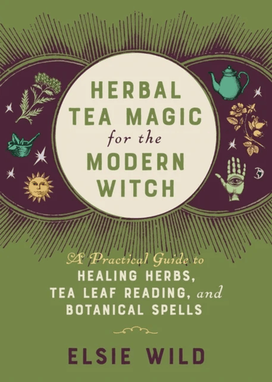 Herbal Tea Magic For The Modern Witch av Elsie Wild