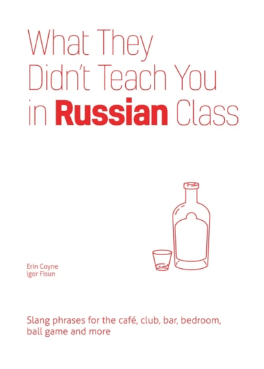What They Didn't Teach You In Russian Class av Erin Coyne, Igor Fisun