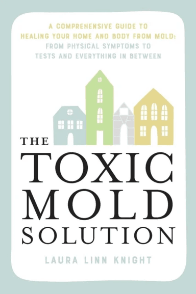 The Toxic Mold Solution av Laura Linn Knight
