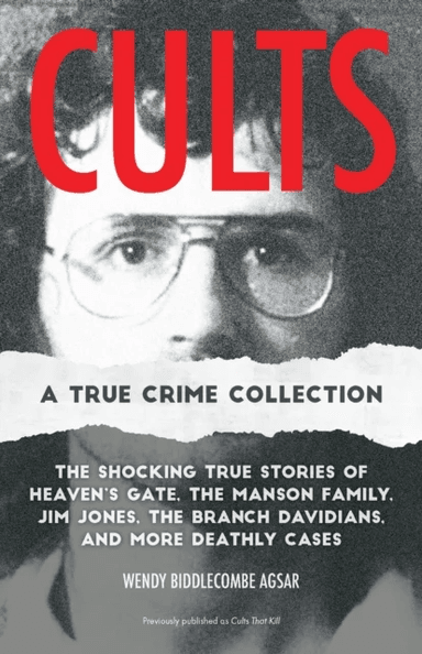 Cults: A True Crime Collection av Wendy Biddlecombe Agsar