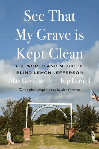 See That My Grave is Kept Clean av Alan Govenar, Kip Lornell