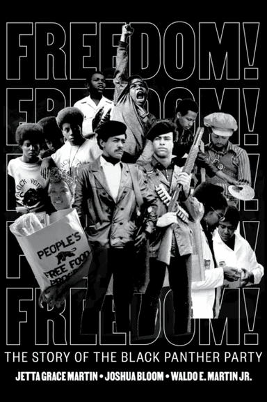 Freedom! The Story of the Black Panther Party av Jetta Grace Martin, Waldo E. Martin, Joshua Bloom