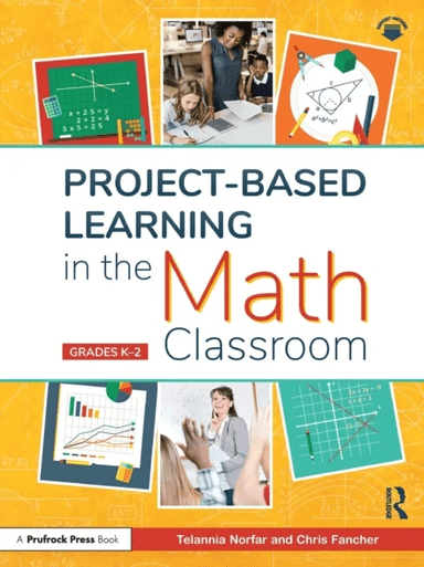 Project-Based Learning in the Math Classroom av Telannia Norfar, Chris Fancher