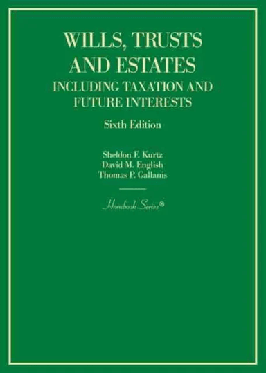 Wills, Trusts and Estates Including Taxation and Future Interests av Sheldon F. Kurtz, David M. English, Thomas P. Gallanis