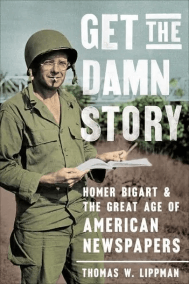 Get the Damn Story av Thomas W. Lippman