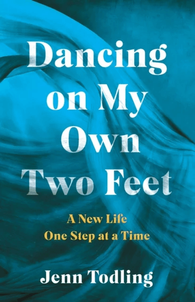 Dancing on My Own Two Feet av Jenn Todling