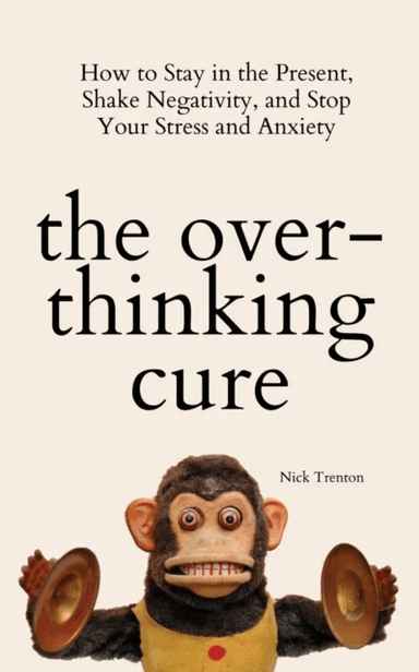 The Overthinking Cure av Nick Trenton