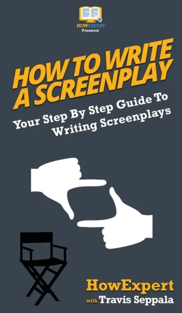 How To Write a Screenplay av Howexpert, Travis Seppala