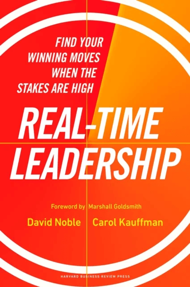 Real-Time Leadership av David Noble, Carol Kauffman
