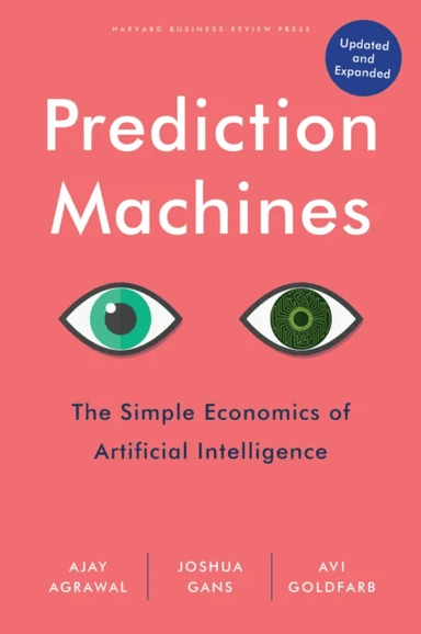 Prediction Machines av Ajay Agrawal, Joshua Gans, Avi Goldfarb