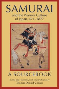 Samurai and the Warrior Culture of Japan, 471¿1877